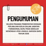 SELEKSI PEGAWAI PEMERINTAH DENGAN PERJANJIAN KERJA DALAM JABATAN FUNGSIONAL GURU PADA SEKOLAH MENENGAH ATAS UNGGUL GARUDA BARU TAHUN 2026