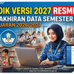 PENGUMUMAN: Pemutakhiran Data Semester Ganjil 2026/2027 Resmi Dimulai dengan Rilisnya Dapodik Versi 2027